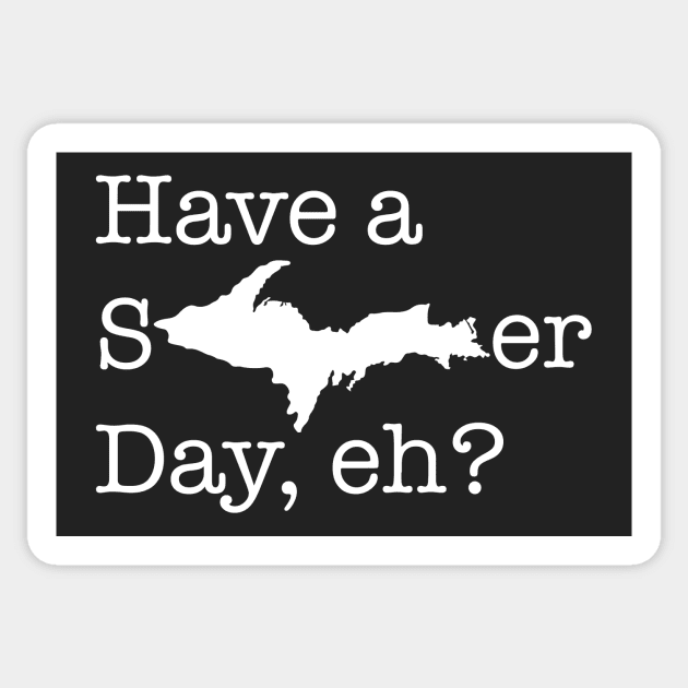 Have a sUPer day (white text) Sticker by Bruce Brotherton